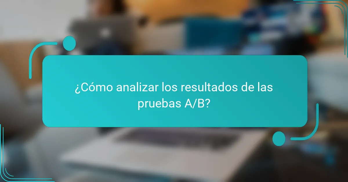 ¿Cuáles son los errores comunes en las pruebas A/B?