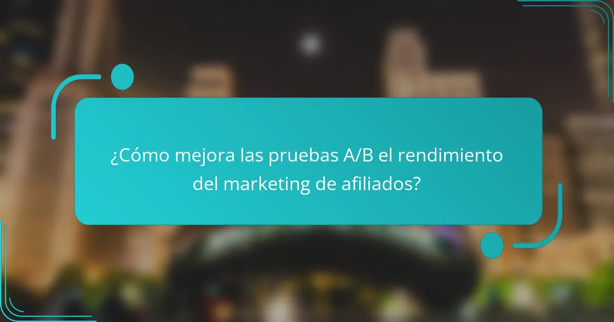¿Cómo mejora las pruebas A/B el rendimiento del marketing de afiliados?