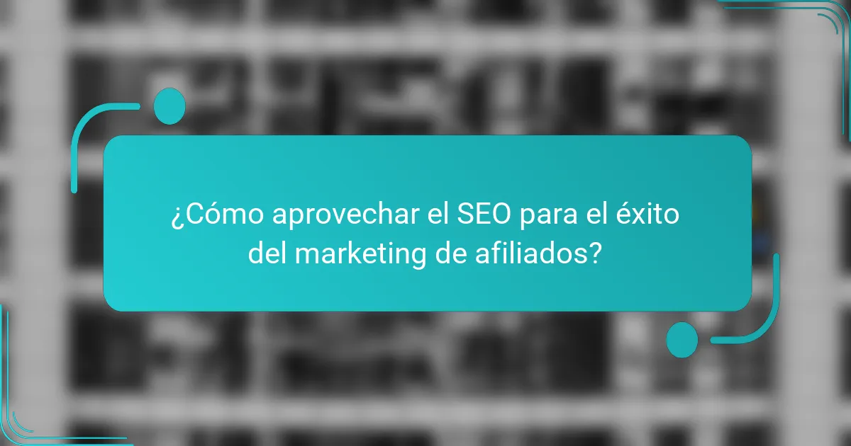¿Cómo aprovechar el SEO para el éxito del marketing de afiliados?