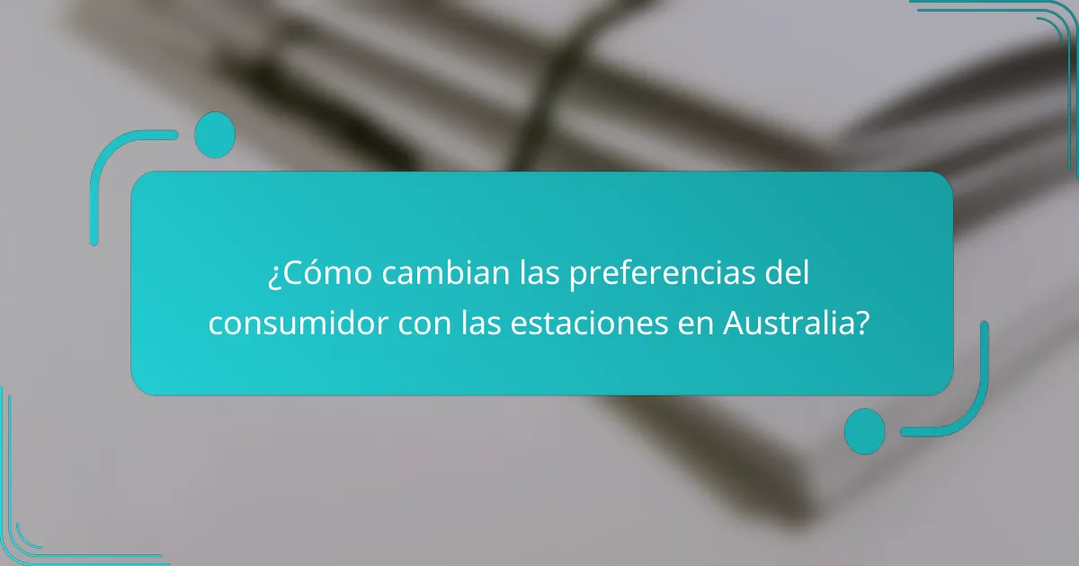 ¿Cómo cambian las preferencias del consumidor con las estaciones en Australia?