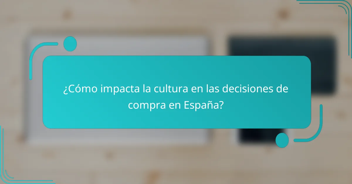 ¿Cómo impacta la cultura en las decisiones de compra en España?