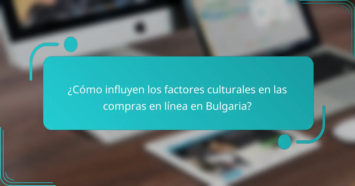 ¿Cómo influyen los factores culturales en las compras en línea en Bulgaria?