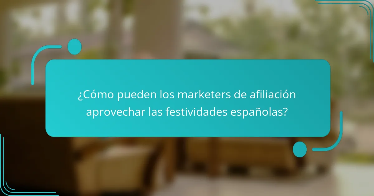 ¿Cómo pueden los marketers de afiliación aprovechar las festividades españolas?