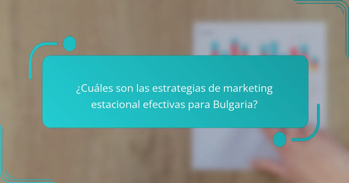 ¿Cuáles son las estrategias de marketing estacional efectivas para Bulgaria?