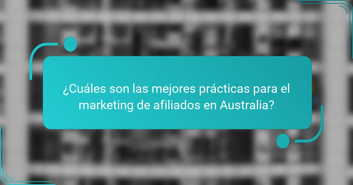 ¿Cuáles son las mejores prácticas para el marketing de afiliados en Australia?