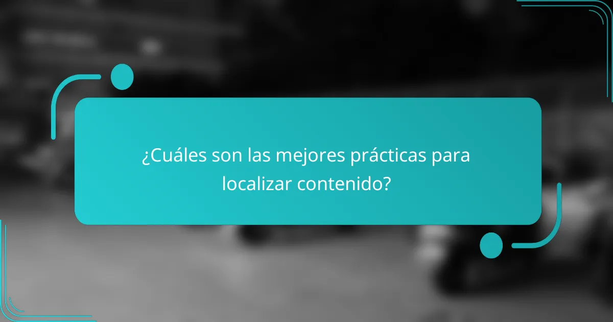 ¿Cuáles son las mejores prácticas para localizar contenido?