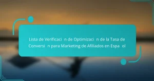 Lista de Verificación para la Optimización de la Tasa de Conversión para Marketing de Afiliados en Español