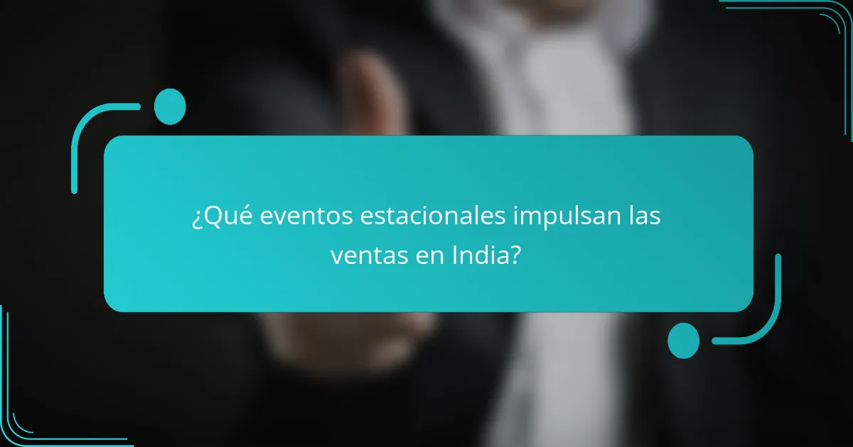 ¿Qué eventos estacionales impulsan las ventas en India?