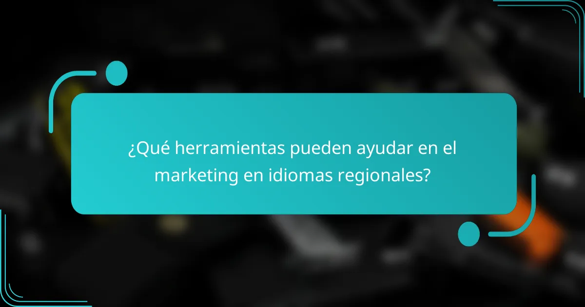 ¿Qué herramientas pueden ayudar en el marketing en idiomas regionales?