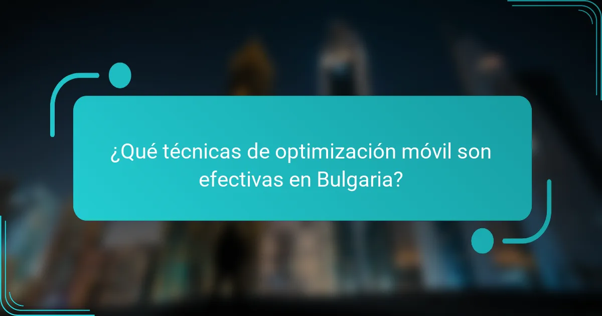¿Qué técnicas de optimización móvil son efectivas en Bulgaria?