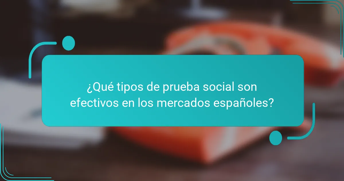 ¿Qué tipos de prueba social son efectivos en los mercados españoles?