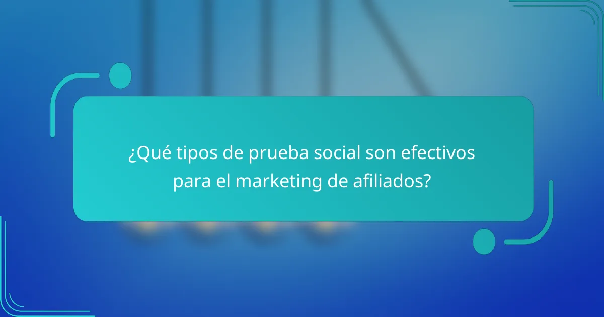 ¿Qué tipos de prueba social son efectivos para el marketing de afiliados?